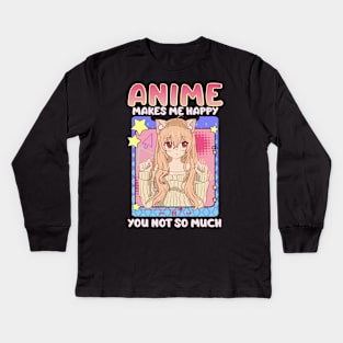Cute & Funny Anime Makes Me Happy You, Not So Much Kids Long Sleeve T-Shirt